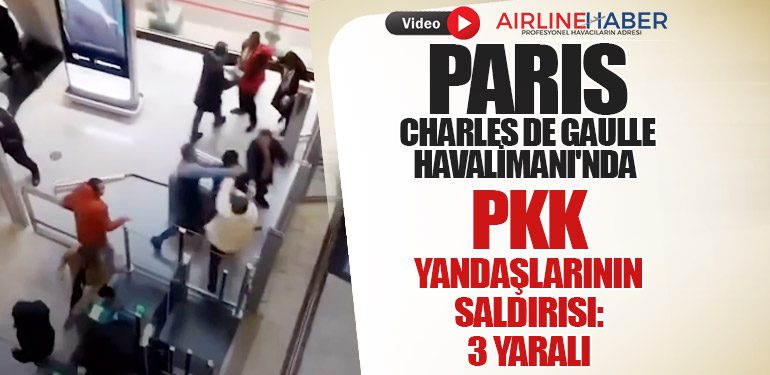 Paris Charles de Gaulle Havalimanı'nda PKK Yandaşlarının Saldırısı: 3 Yaralı