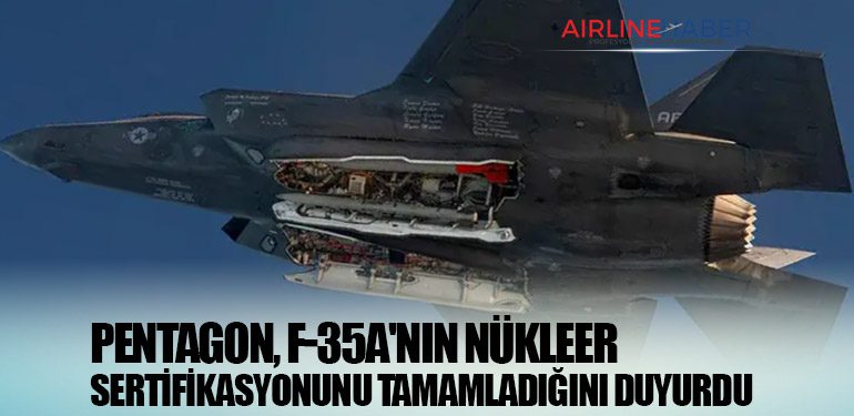 Pentagon, F-35A'nın Nükleer Sertifikasyonunu Tamamladığını Duyurdu