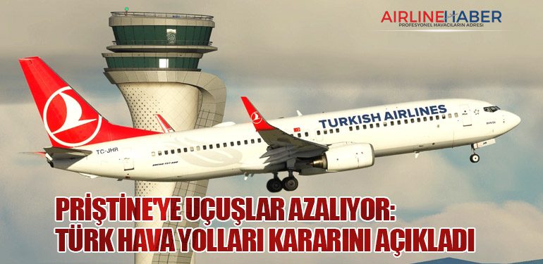 Priştine'ye Uçuşlar Azalıyor: Türk Hava Yolları Kararını Açıkladı