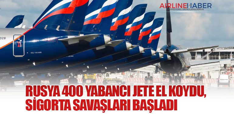 Rusya 400 yabancı jete el koydu, sigorta savaşları başladı