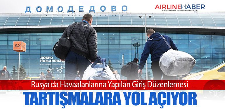 Rusya'da Havaalanlarına Yapılan Giriş Düzenlemesi Tartışmalara Yol Açıyor