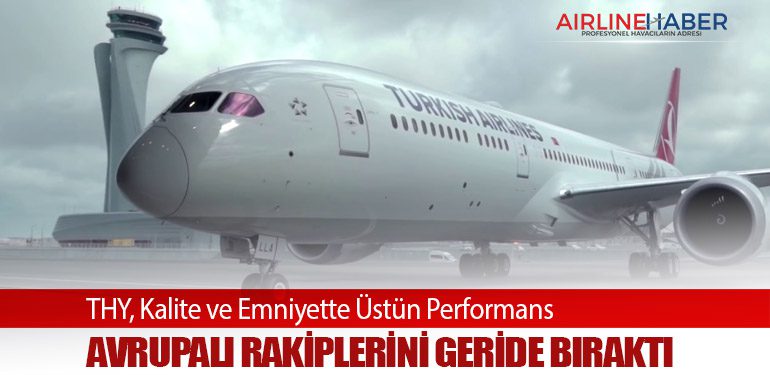 THY, Kalite ve Emniyette Üstün Performans: Avrupalı Rakiplerini Geride Bıraktı