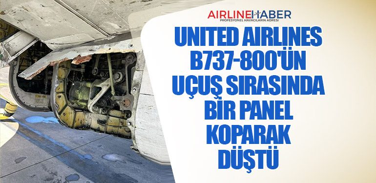 United Airlines B737-800'ün uçuş sırasında bir panel koparak düştü