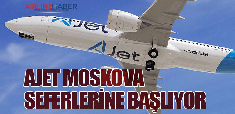 AJet Moskova Seferlerine Başlıyor