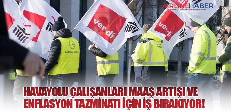 Havayolu çalışanları maaş artışı ve enflasyon tazminatı için iş bırakıyor!