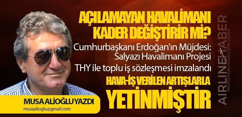 Açılamayan Havalimanı Kader Değiştirir mi? THY ile toplu iş sözleşmesi imzalandı. Hava-İş verilen artışlarla yetinmiştir