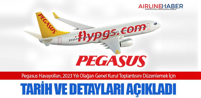 Pegasus Havayolları, 2023 Yılı Olağan Genel Kurul Toplantısını Düzenlemek İçin Tarih ve Detayları Açıkladı