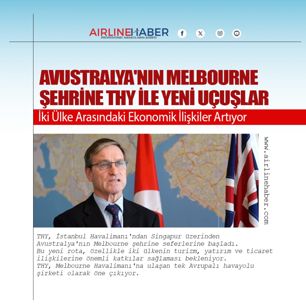 Avustralya'nın Melbourne Şehrine THY ile Yeni Uçuşlar: İki Ülke Arasındaki Ekonomik İlişkiler Artıyor