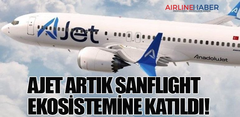 AJet Artık SanFlight Ekosistemine Katıldı!