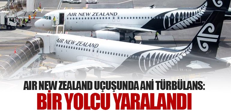 Air New Zealand Uçuşunda Ani Türbülans: Bir Yolcu Yaralandı