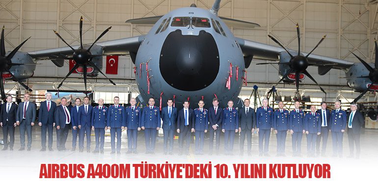 Airbus A400M Türkiye'deki 10. Yılını Kutluyor