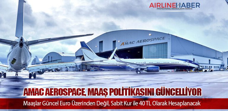 Amac Aerospace, Maaş Politikasını Güncelliyor: Maaşlar Euro Üzerinden Değil, Sabit Kur ile 40 TL Olarak Hesaplanacak