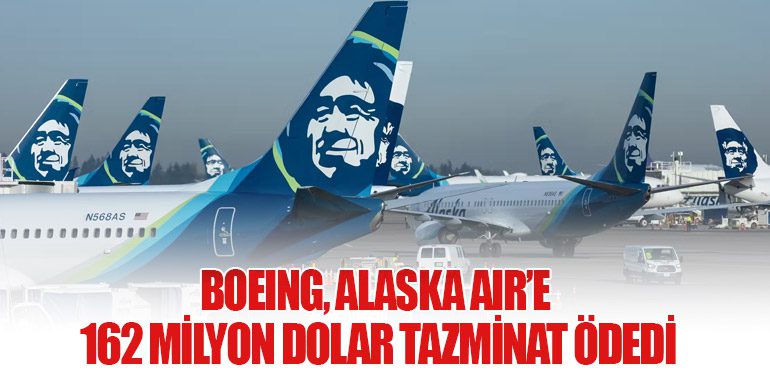 Boeing, Alaska Air’e 162 Milyon Dolar Tazminat Ödedi