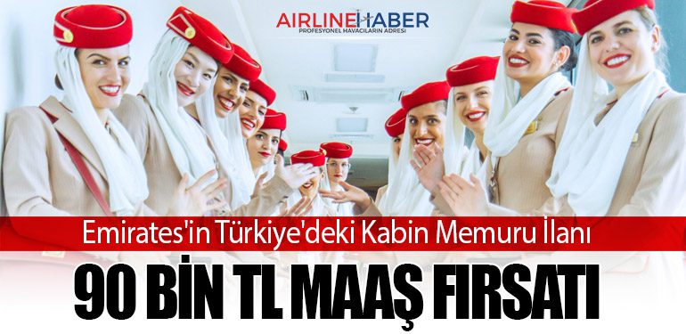 Emirates'in Türkiye'deki Kabin Memuru İlanı: 90 Bin TL Maaş Fırsatı