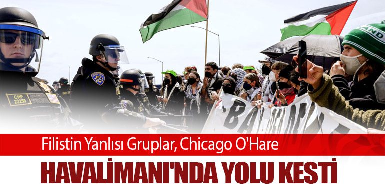 Filistin Yanlısı Gruplar, Chicago O'Hare Havalimanı'nda Yolu Kesti