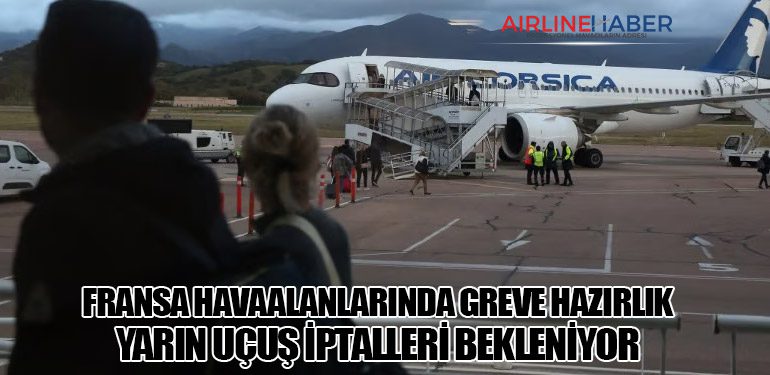 Fransa Havaalanlarında Greve Hazırlık: Yarın Uçuş İptalleri Bekleniyor