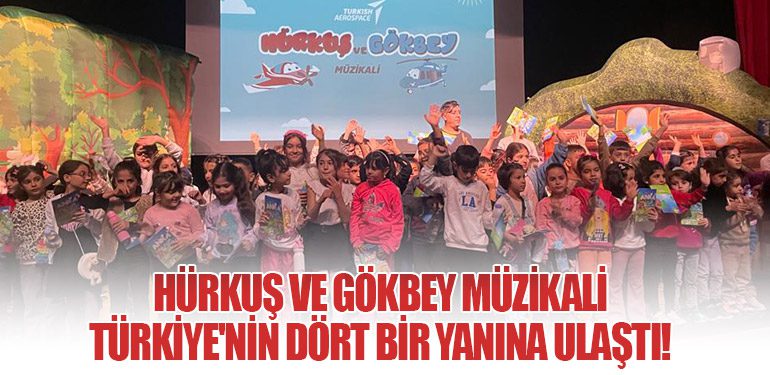 HÜRKUŞ ve GÖKBEY Müzikali Türkiye'nin Dört Bir Yanına Ulaştı!