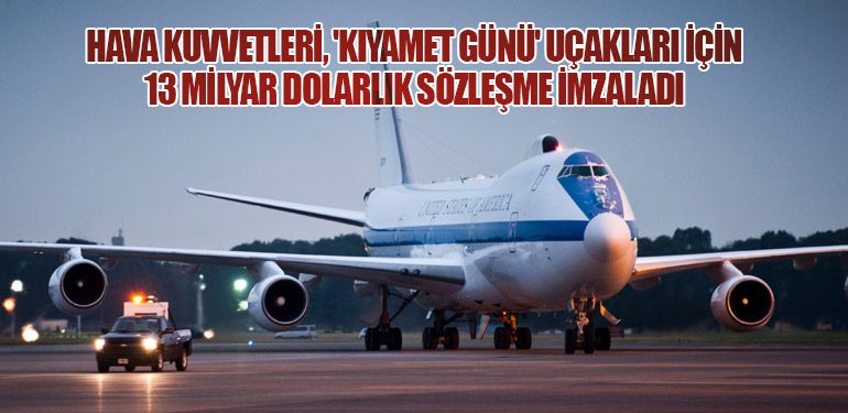 Hava Kuvvetleri, 'Kıyamet Günü' Uçakları İçin 13 Milyar Dolarlık Sözleşme İmzaladı