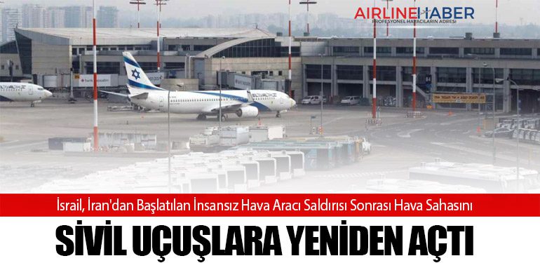 İsrail, İran'dan Başlatılan İnsansız Hava Aracı Saldırısı Sonrası Hava Sahasını Sivil Uçuşlara Yeniden Açtı