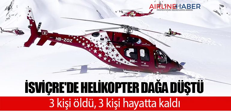 İsviçre'de helikopter dağa düştü: 3 kişi öldü, 3 kişi hayatta kaldı