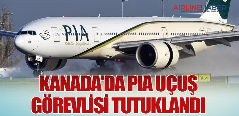 Kanada'da PIA Uçuş Görevlisi Tutuklandı