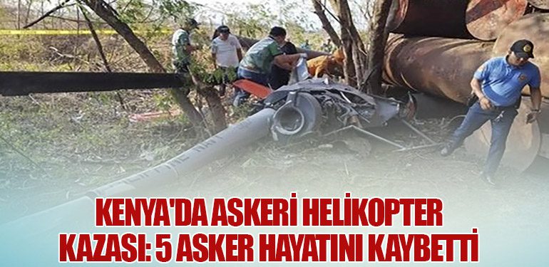 Kenya'da Askeri Helikopter Kazası: 5 Asker Hayatını Kaybetti