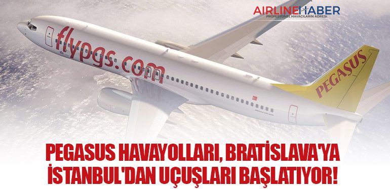 Pegasus Havayolları, Bratislava'ya İstanbul'dan Uçuşları Başlatıyor!