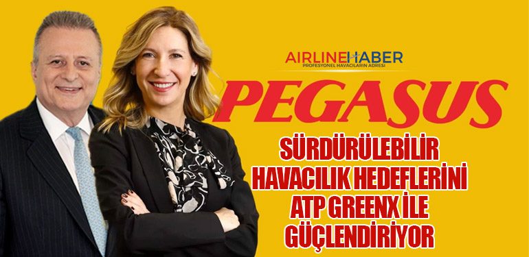 Pegasus, Sürdürülebilir Havacılık Hedeflerini ATP GreenX ile Güçlendiriyor