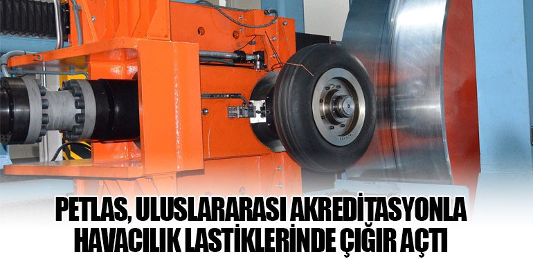 Petlas, Uluslararası Akreditasyonla Havacılık Lastiklerinde Çığır Açtı