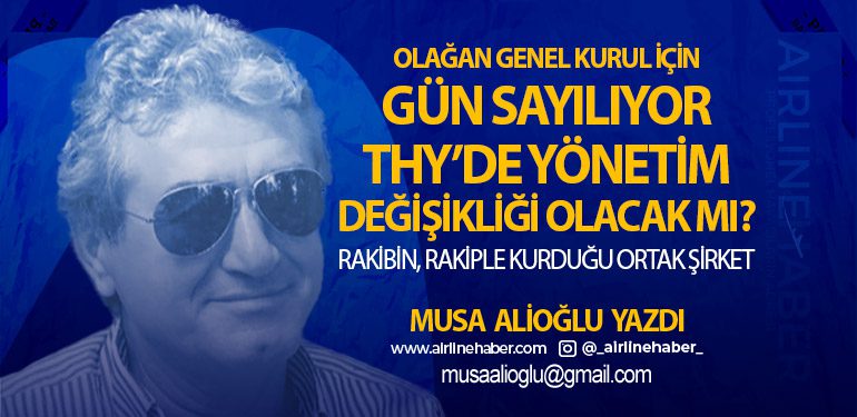 Rakibin, Rakiple Kurduğu Ortak Şirket! Olağan Genel Kurul için gün sayılıyor. THY’de yönetim değişikliği olacak mı?