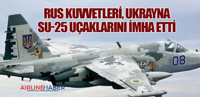 Rus Kuvvetleri, Ukrayna Su-25 Uçaklarını İmha Etti