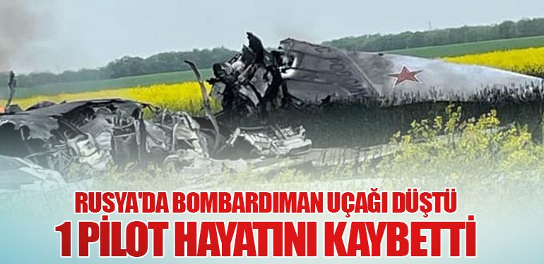 Rusya'da Bombardıman Uçağı Düştü: 1 Pilot Hayatını Kaybetti