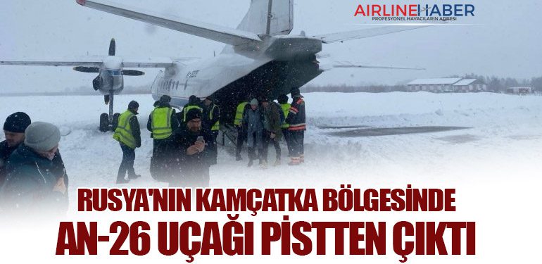 Rusya'nın Kamçatka Bölgesinde An-26 Uçağı Pistten Çıktı