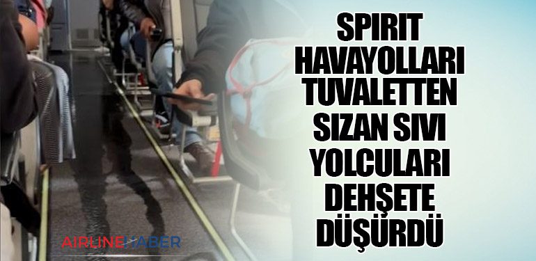 Spirit Havayolları Tuvaletten Sızan Sıvı Yolcuları Dehşete Düşürdü