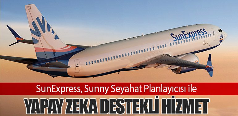 SunExpress, Sunny Seyahat Planlayıcısı ile Yapay Zeka Destekli Hizmet