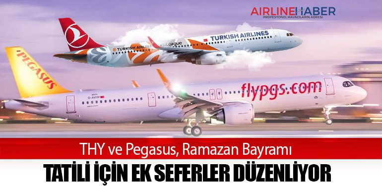 THY ve Pegasus, Ramazan Bayramı Tatili İçin Ek Seferler Düzenliyor