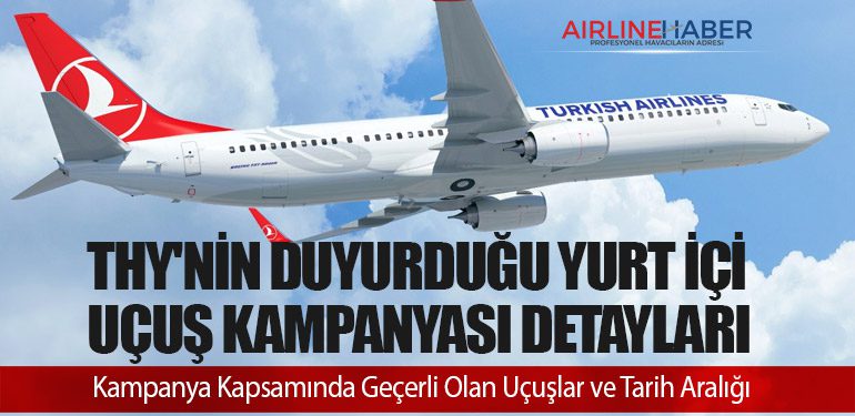 THY'nin Duyurduğu Yurt İçi Uçuş Kampanyası Detayları. Kampanya Kapsamında Geçerli Olan Uçuşlar ve Tarih Aralığı