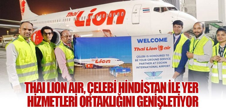 Thai Lion Air, Çelebi Hindistan ile Yer Hizmetleri Ortaklığını Genişletiyor