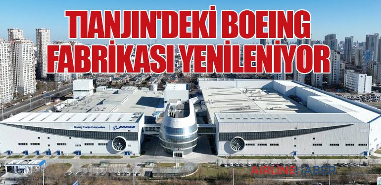 Tianjin'deki Boeing Fabrikası Yenileniyor