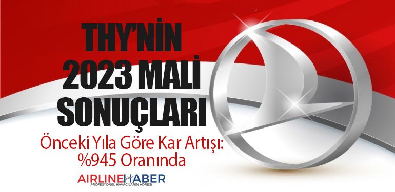 Türk Hava Yolları'nın 2023 Mali Sonuçları. Önceki Yıla Göre Kar Artışı: Yüzde 945 Oranında