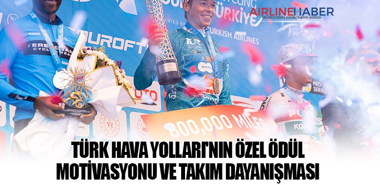 Türk Hava Yolları'nın Özel Ödül Motivasyonu ve Takım Dayanışması