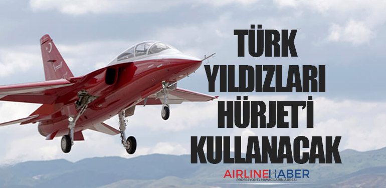 Türk Yıldızları Hürjet’i kullanacak