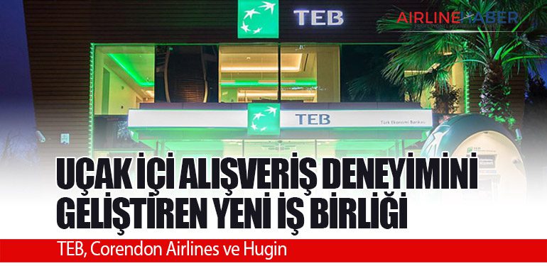 Uçak İçi Alışveriş Deneyimini Geliştiren Yeni İş Birliği: TEB, Corendon Airlines ve Hugin