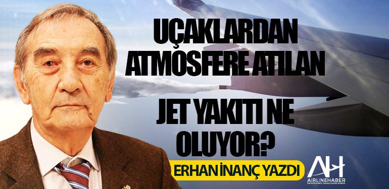 Uçaklardan atmosfere atılan jet yakıtı ne oluyor?