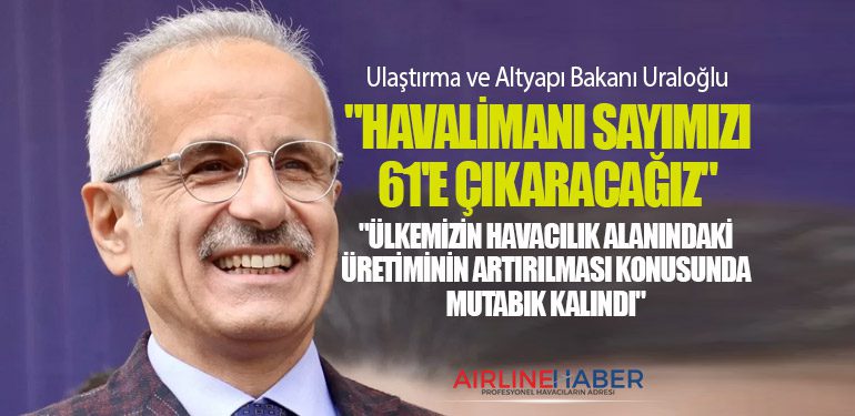 Ulaştırma ve Altyapı Bakanı Uraloğlu: 