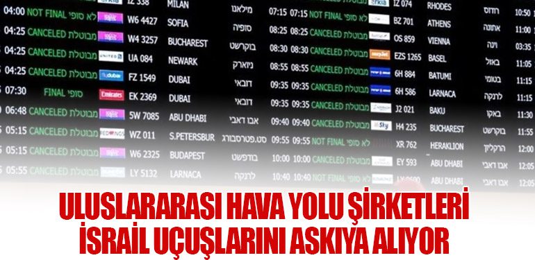 Uluslararası Hava Yolu Şirketleri İsrail Uçuşlarını Askıya Alıyor