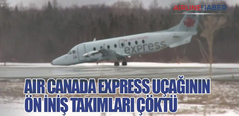 Air Canada Express Uçağının Ön İniş Takımları Çöktü