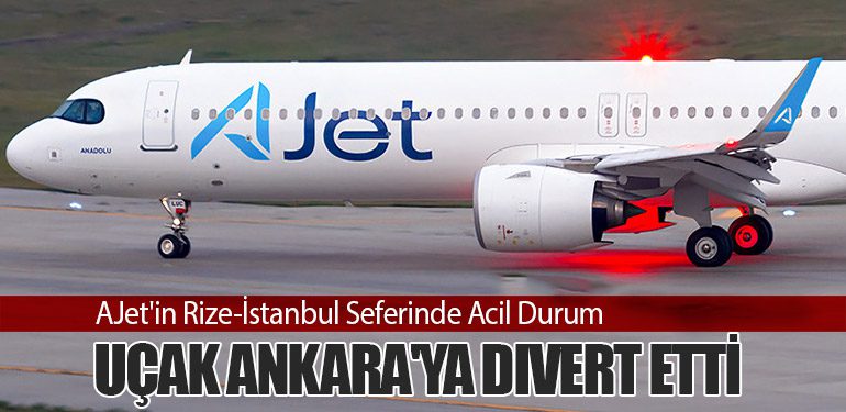 AJet'in Rize-İstanbul Seferinde Acil Durum: Uçak Ankara'ya Divert Etti