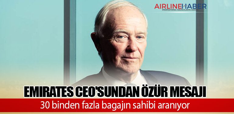 Emirates CEO'sundan özür mesajı: 30 binden fazla bagajın sahibi aranıyor