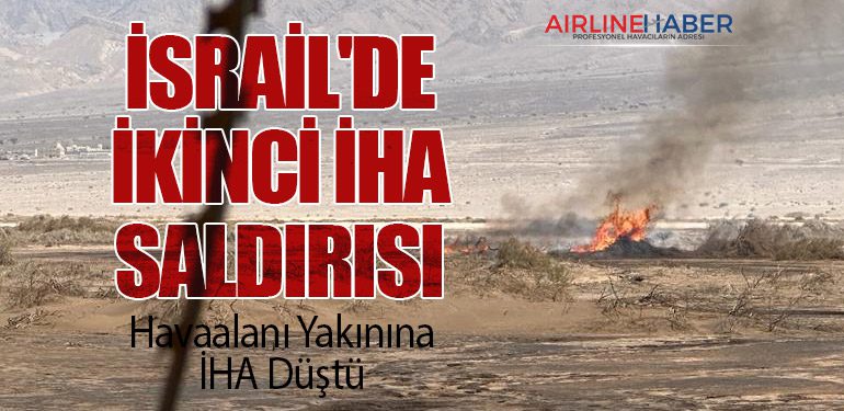 İsrail'de İkinci İHA Saldırısı: Havaalanı Yakınına İHA Düştü